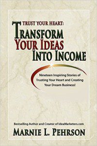 Trust Your Heart: Transform Your Ideas into Income