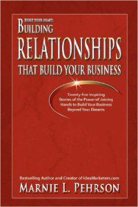 Trust Your Heart: Building Relationships that Build Your Business